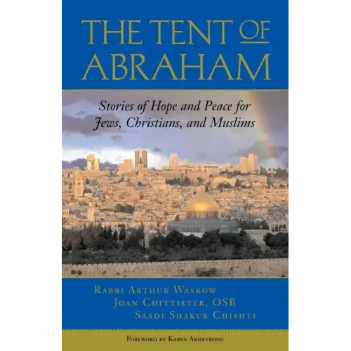 The Tent of Abraham: Stories of Hope and Peace for Jews, Christians, and Muslims