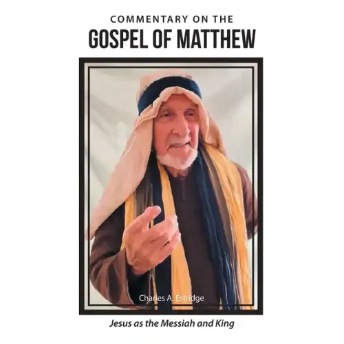 Commentary on the Gospel of Matthew: Jesus as the Messiah and King