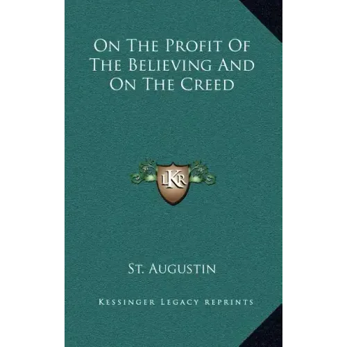 On the Profit of the Believing and on the Creed