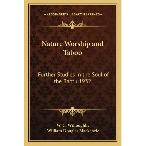 Nature Worship and Taboo: Further Studies in the Soul of the Bantu 1932