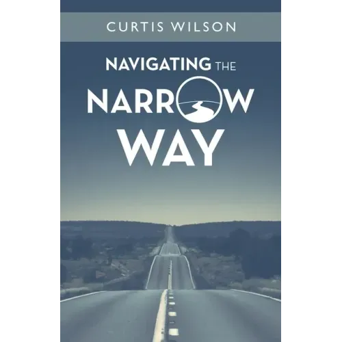 Navigating the Narrow Way