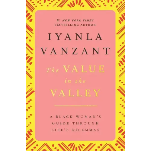The Value in the Valley: A Black Woman's Guide Through Life's Dilemmas