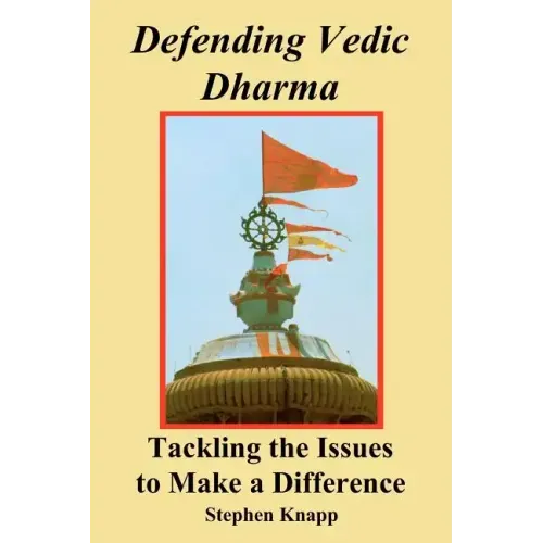 Defending Vedic Dharma: Tackling the Issues to Make a Difference