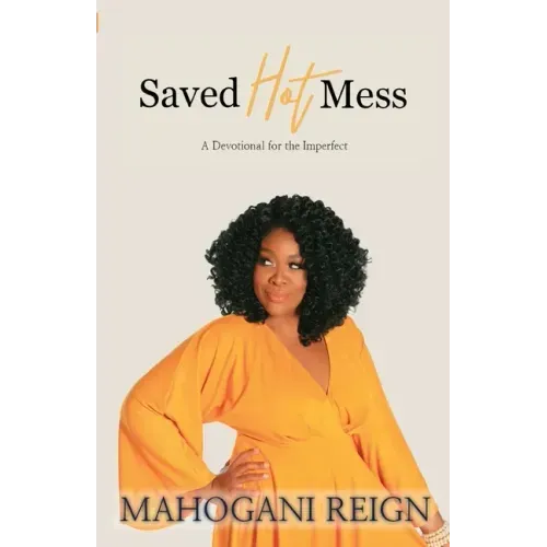 Saved Hot Mess: A Devotional for the Imperfect