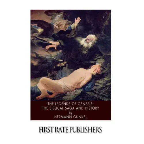 The Legends of Genesis: the Biblical Saga and History