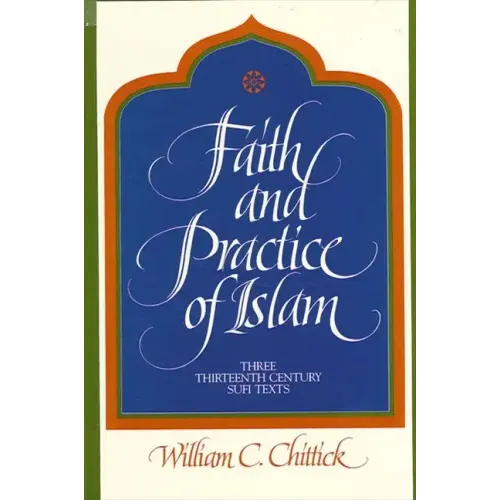 Faith and Practice of Islam: Three Thirteenth-Century Sufi Texts