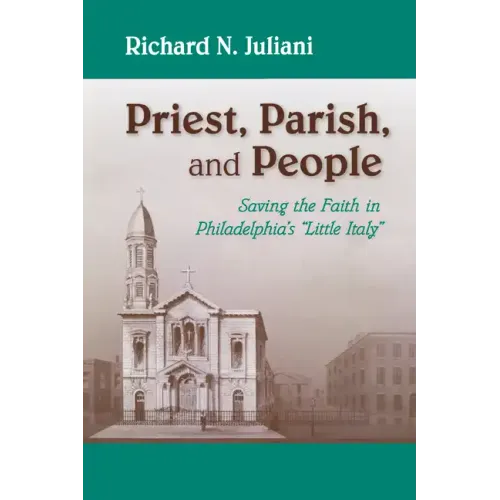 Priest, Parish, and People: Saving the Faith in Philadelphia's Little Italy
