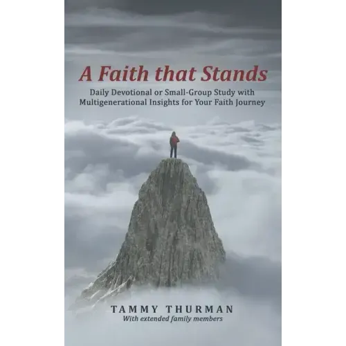 A Faith That Stands: Daily Devotional or Small-Group Study with Multigenerational Insights for Your Faith Journey