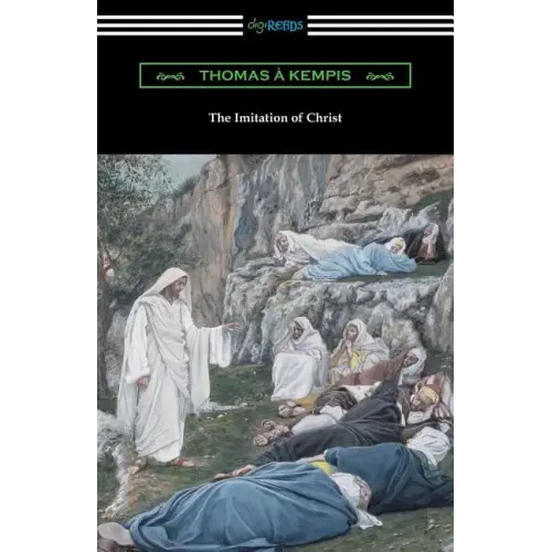 The Imitation of Christ (Translated by William Benham with an Introduction by Frederic W. Farrar)