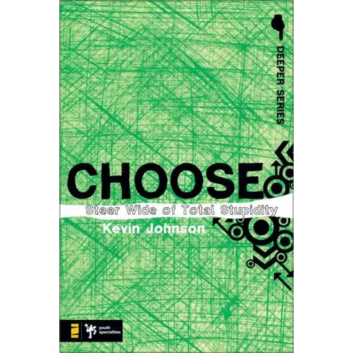 Choose: Steer Wide of Total Stupidity