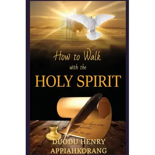 How to Walk with the Holy Spirit: Understanding the Personality of the Holy Spirit