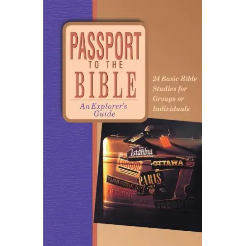 Passport to the Bible: An Explorer's Guide