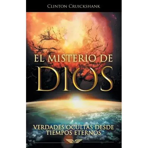 El Misterio De Dios: Verdades Ocultas Desde Tiempos Eternos