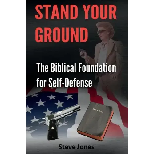 Stand Your Ground: The Biblical Foundation For Self-Defense