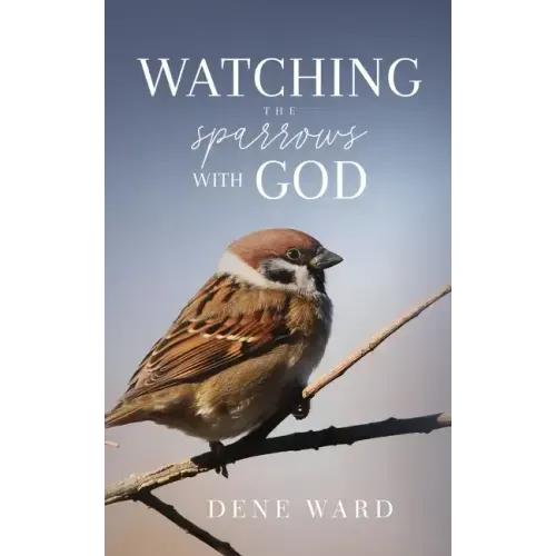 Watching the Sparrows with God