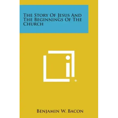 The Story of Jesus and the Beginnings of the Church