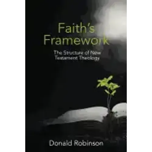 Faith's Framework: The Structure of New Testament Theology
