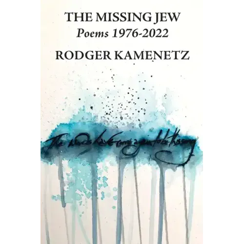The Missing Jew: Poems 1976-2022