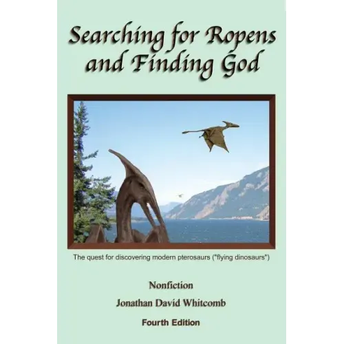 Searching for Ropens and Finding God: The quest for discovering modern pterosaurs ("flying dinosaurs")