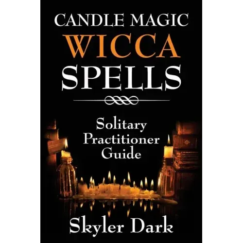 Candle Magic Wicca Spells: Solitary Practitioner Guide