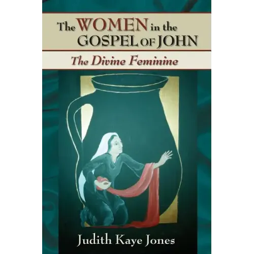 The Women in the Gospel of John: The Divine Feminine