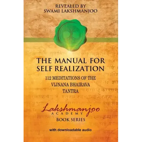 The Manual for Self Realization: 112 Meditations of the Vijnana Bhairava