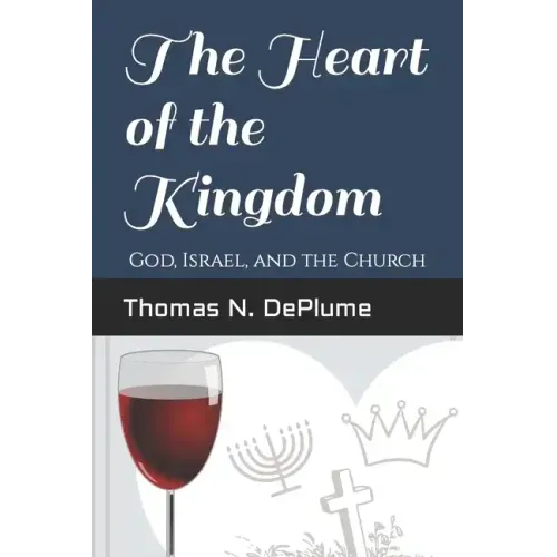 The Heart of the Kingdom: God, Israel and the Church
