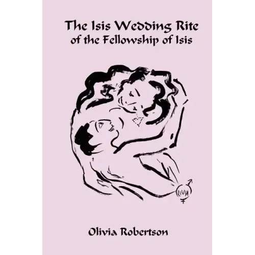 The Isis Wedding Rite: of the Fellowship of Isis