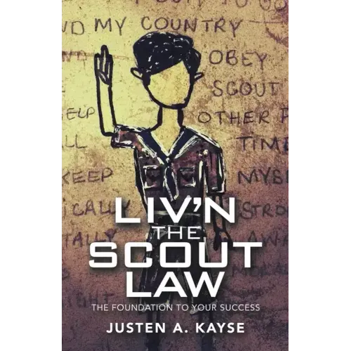 Liv'n the Scout Law: The Foundation to Your Success