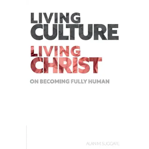 Living Culture, Living Christ: On Becoming Fully Human