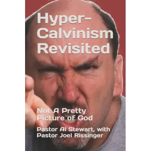 Hyper-Calvinism Revisited: Not A Pretty Picture of God