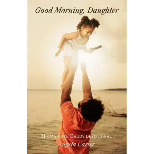 Good Morning, Daughter: 31 Days with Daddy Devotional