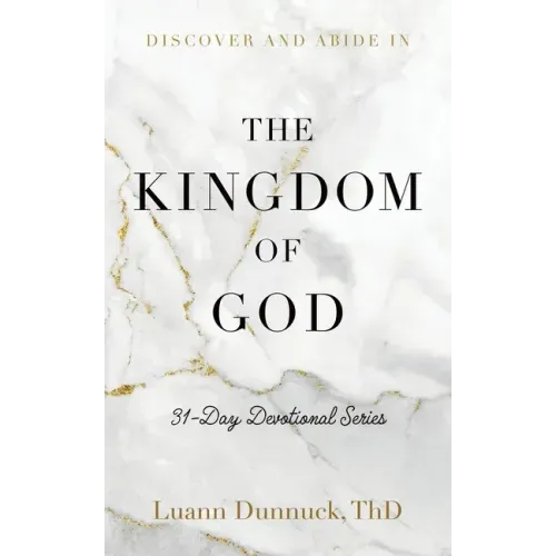 Discover and Abide in the Kingdom of God: 31-Day Devotional Series