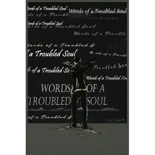 Words of a Troubled Soul