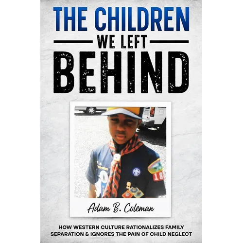 The Children We Left Behind: How Western Culture Rationalizes Family Separation & Ignores The Pain Of Child Neglect
