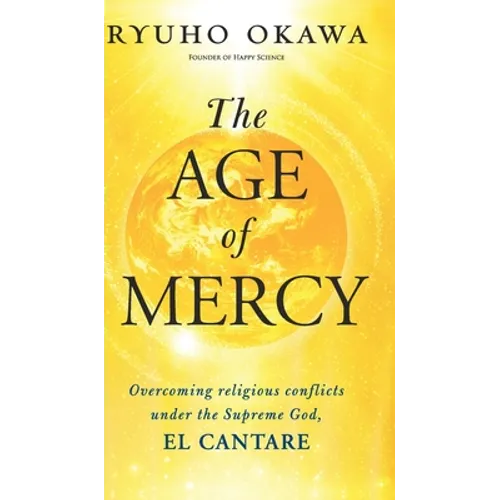 The Age of Mercy: Overcoming religious conflicts under the Supreme God, El Cantare