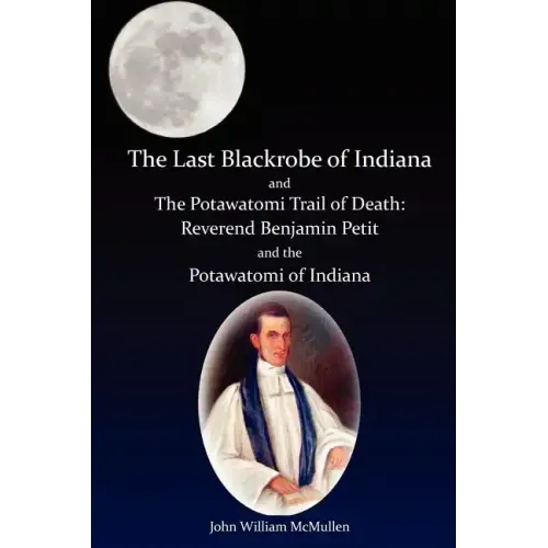 The Last Blackrobe of Indiana and the Potawatomi Trail of Death