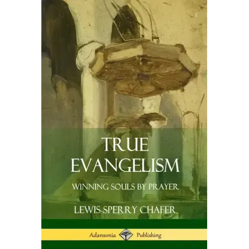 True Evangelism: Winning Souls by Prayer