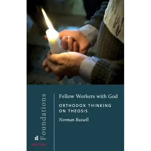 Fellow Workers with God: Orthodox Thinking on Theosis