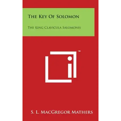 The Key Of Solomon: The King Clavicula Salomonis