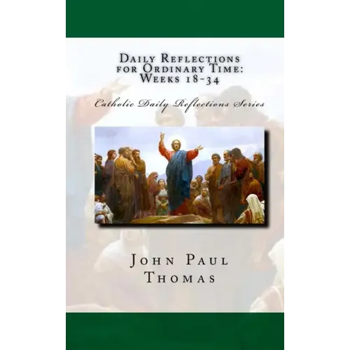 Daily Reflections for Ordinary Time: Weeks 18-34
