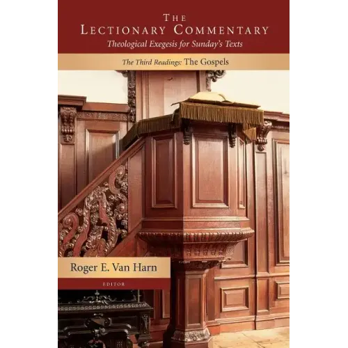 The Lectionary Commentary: Theological Exegesis for Sunday's Texts, the Third Readings:: The Gospels