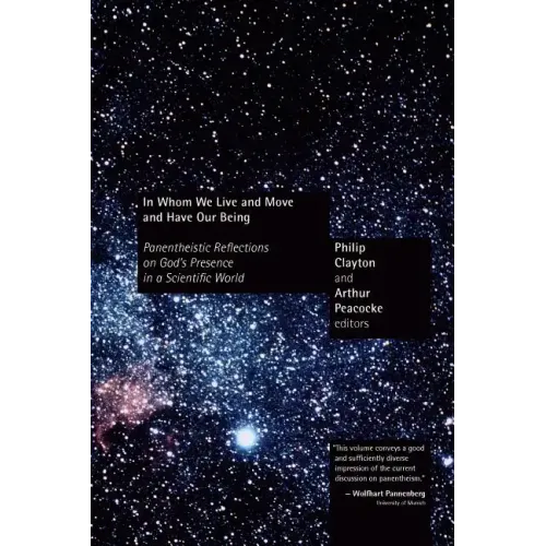 In Whom We Live and Move and Have Our Being: Panentheistic Reflections on God's Presence in a Scientific World