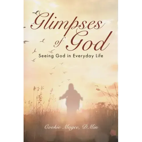 Glimpses of God: Seeing God in Everyday Life