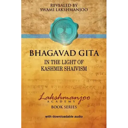 Bhagavad Gī̄tā: In the Light of Kashmir Shaivism