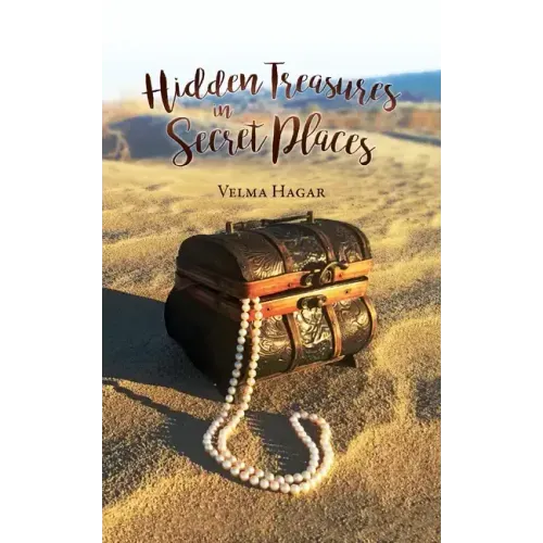 Hidden Treasures in Secret Places: Words of Wisdom for Everyday Life