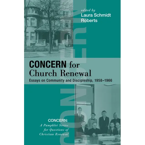 Concern for Church Renewal: Essays on Community and Discipleship, 1958-1966