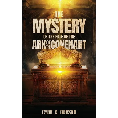 The Mystery Of The Fate Of The Ark Of The Covenant