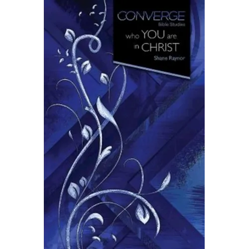 Converge Bible Studies - Who You Are in Christ