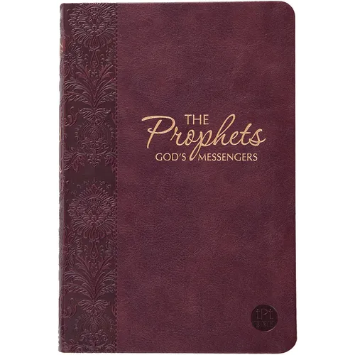 The Prophets: God's Messengers (the Passion Translation) Burgundy